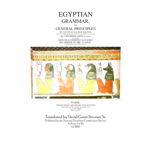Jean Francois Champollion,David Grant Stewart Sr. Egyptian Grammar,Or General Principles Of Egyptian Sacred Writing: The foundation of Egyptology