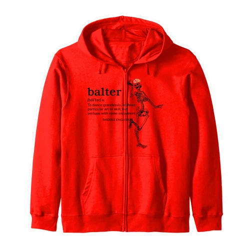 Sekeleton Balter Definition To Dance Gracelessly Balter Definition To Dance Gracelessly Without Art Or Skill Zip Hoodie