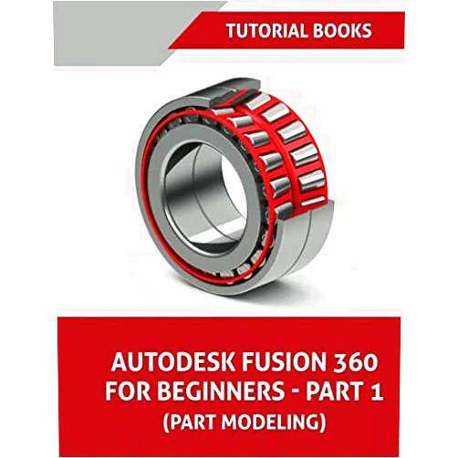 By Tutorial Books (Author) Autodesk Fusion 360 For Beginners - Part 1: Part Modeling
