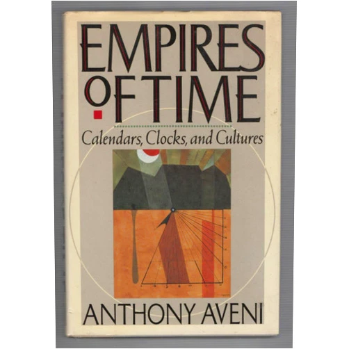 By Anthony F. Aveni (Author) Empires of Time: Calendars, Clocks, and Cultures