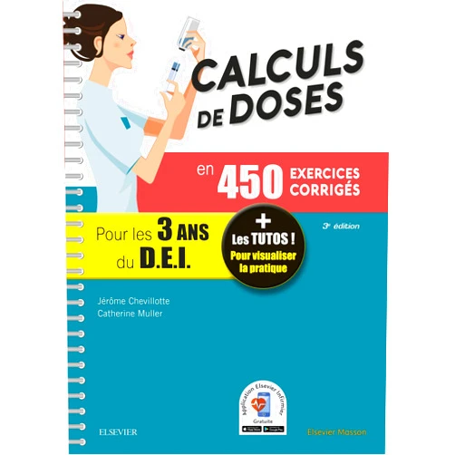 French Edition by Jérôme Chevillotte (Author), Catherine Müller (Author) Calculs de doses en 450 exercices corrigés - Pour les 3 années du Diplôme d'Etat infirmier: + Les tutos ! Pour visualiser la pratique (French Edition)