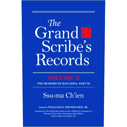 Ssu-ma Ch'ien,William H. Nienhauser,William H. Nienhauser Jr.,Chiu Ming Chan,Hans van Ess,Thomas D. Noel,Marc Nürnberger,Jakob Pöllath,Andreas Siegl,Lianlian Wu The Grand Scribe's Records, Volume X: Volume X: The Memoirs of Han China, Part III