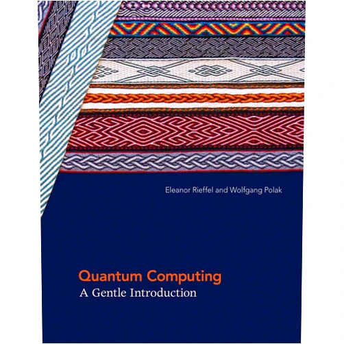 Eleanor G. Rieffel,Wolfgang H. Polak Quantum Computing: A Gentle Introduction (Scientific and Engineering Computation)