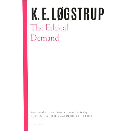 By K. E. Løgstrup (Author), Bjørn Rabjerg (Editor), Robert Stern (Editor) & 0 more The Ethical Demand (Selected Works of K.E. Logstrup)