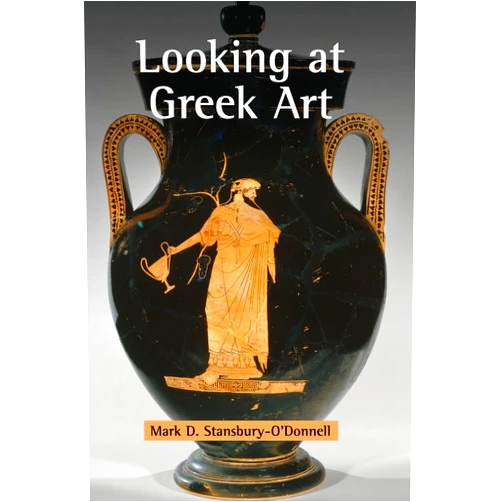 Mark D. Stansbury-O'Donnell Looking at Greek Art