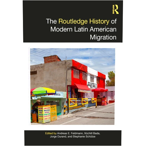 By Andreas E. Feldmann (Editor), Xochitl Bada (Editor), Jorge Durand (Editor), Stephanie Schütze (Editor) & 1 more The Routledge History of Modern Latin American Migration