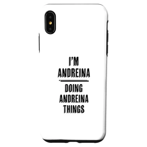For Someone Named ANDREINA iPhone XS Max I'm ANDREINA Doing ANDREINA Things | Funny Cute - Name Case