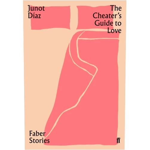 Junot Diaz The Cheater's Guide to Love: Faber Stories