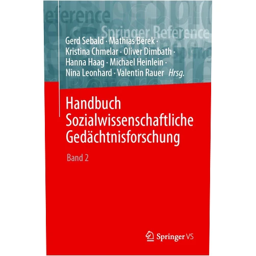 German Edition by Gerd Sebald (Editor), Mathias Berek (Editor), Kristina Chmelar (Editor), Oliver Dimbath (Editor), Hanna Haag (Editor), Michael Heinlein (Editor), Nina Leonhard (Editor), Valentin Rauer (Editor) & 4 more Format: Kindle Edition Handbuch Sozialwissenschaftliche Gedächtnisforschung: Band 2: M–Z (German Edition)