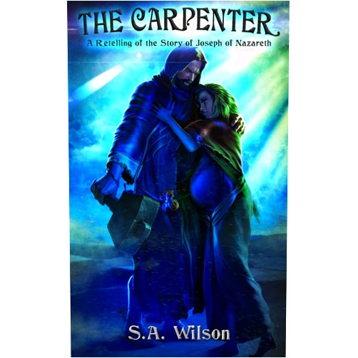 S.A. Wilson The Carpenter: A Retelling of the Story of Joseph of Nazareth