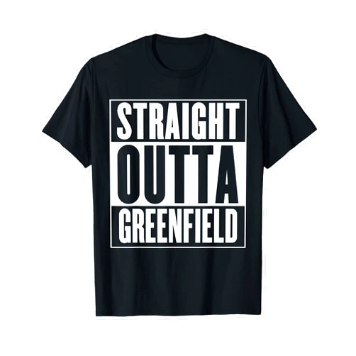 Straight Outta Greenfield Gift Apparel Greenfield - Straight Outta Greenfield T-Shirt