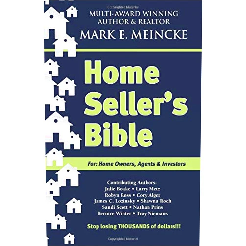 By Mark E. Meincke (Author), Julie Boake (Author), Larry Metz (Author), Robyn Ross (Author), Cory Alger (Author), James C. Lozinsky (Author), Shawna Roch (Author), Sandi Scott (Author), Nathan Prins (Author), Bernice Winter (Author) & 5 more Home Seller's Bible: For: Home Owners, Agents, & Investors