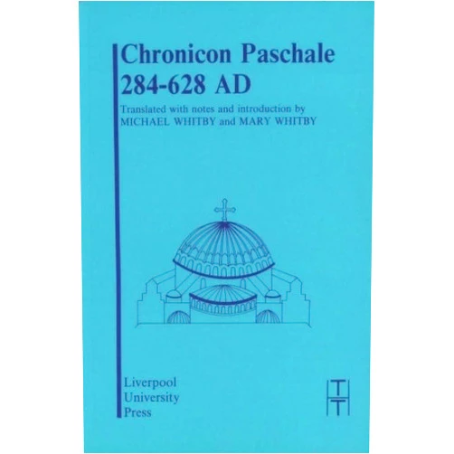By Michael Whitby (Translator), Mary Whitby (Translator) Chronicon Paschale 284-628 (Translated Texts for Historians, 7) (Volume 7)
