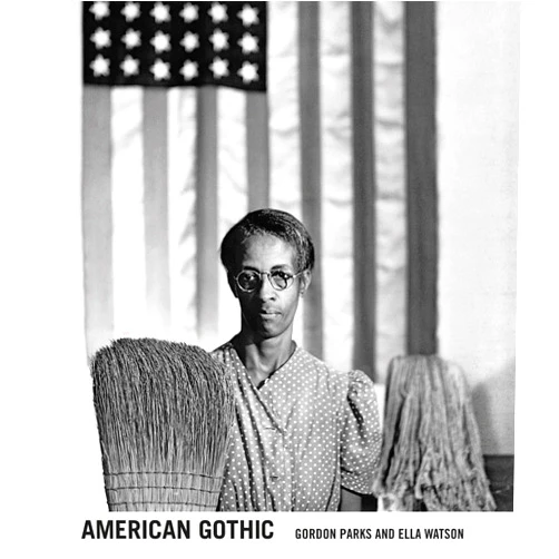 Philip Brookman,Casey Riley,Gordon Parks,Melanee C Harvey,Hank Willis Thomas,Salamishah Tillet,Deborah Willis Gordon Parks: American Gothic: Gordon Parks and Ella Watson