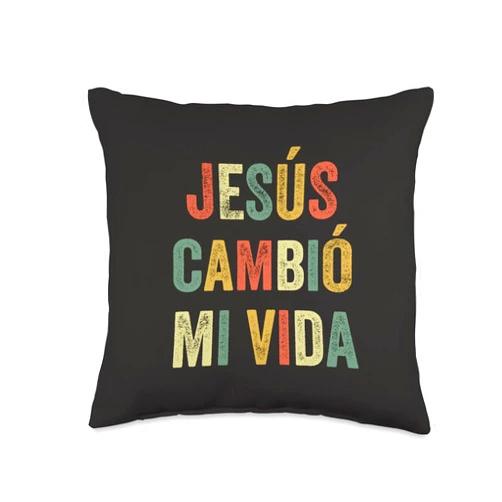 Jesus Cambio Mi Vida Mexican Church Spanish Gospel Jesus Cambio Mi Vida Hispanic God Believer Christian Español Throw Pillow, 16x16, Multicolor