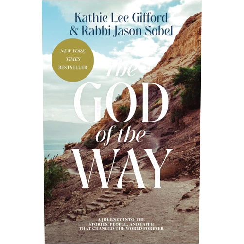 By Kathie Lee Gifford (Author), Rabbi Jason Sobel (Author) The God of the Way: A Journey into the Stories, People, and Faith That Changed the World Forever