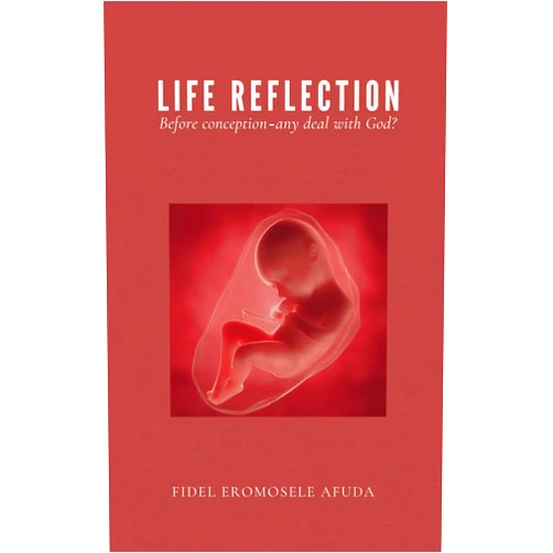 Fidel Eromosele Afuda Life Reflection: Before Conception - Any Deal With God?