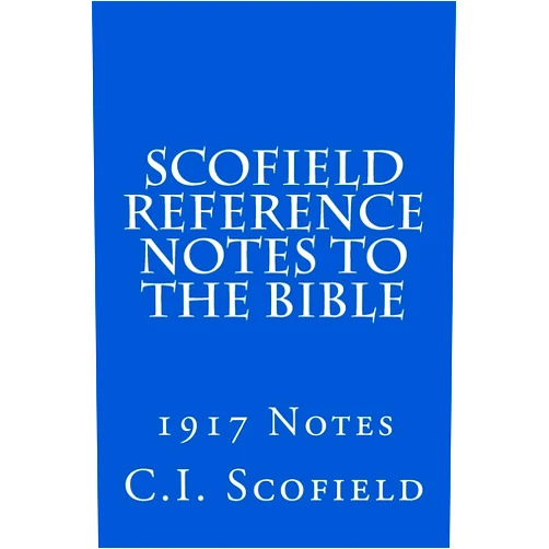 C.I. Scofield Scofield Reference Notes to the Bible: 1917 Notes