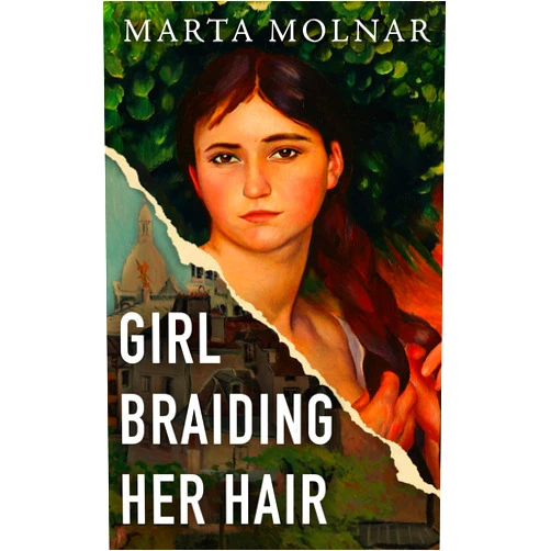 Marta Molnar,Dana Marton Girl Braiding Her Hair: Inspired by the true story of a revolutionary female artist history forgot (Light & Life Series Book 2)