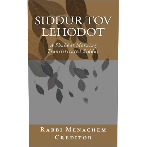 Menachem Creditor Shabbat Morning Transliterated Siddur (Hebrew Edition)