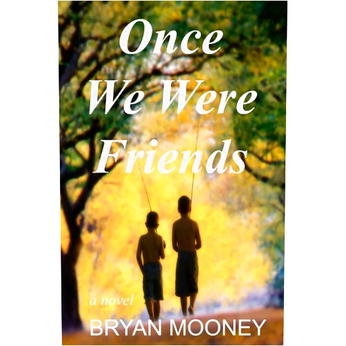 Bryan Mooney Once We Were Friends