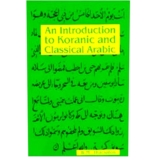 By Wheeler M. Thackston (Author) An Introduction to Koranic and Classical Arabic: An Elementary Grammar of the Language [Paperback] [2004] (Author) W.M. Thackston