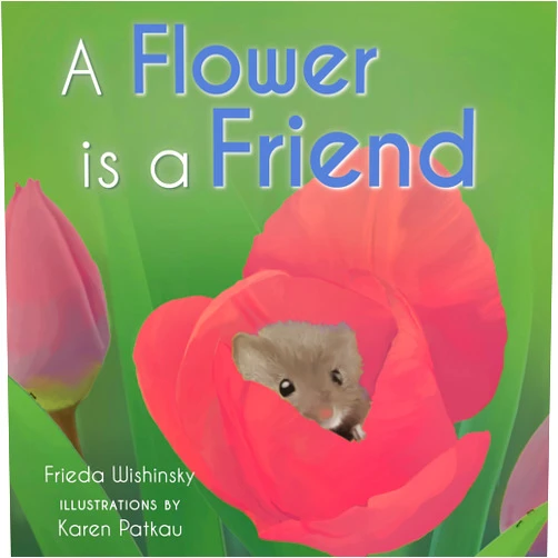 By Frieda Wishinsky (Author), Karen Patkau (Illustrator) A Flower is a Friend