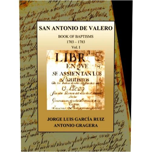 Jorge Luis Garcia Ruiz PhD,Antonio Gragera PhD San Antonio de Valero: Book of Baptisms. 1703 - 1783 (San Antonio de Valero. Mission records)