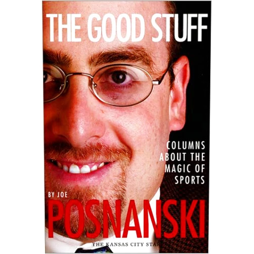 By Joe Posnanski (Author) The Good Stuff: Columns about the Magic of Sports