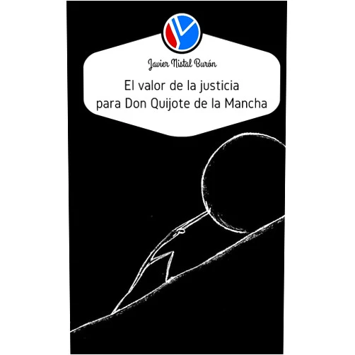 Spanish Edition by Javier Nistal Burón (Author), Jose Manuel Servera Rodriguez (Editor) El valor de la justicia para Don Quijote de la Mancha (Criminología y Justicia) (Spanish Edition)