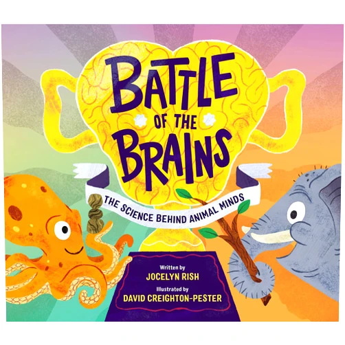 By Jocelyn Rish (Author), David Creighton-Pester (Illustrator) Battle of the Brains: The Science Behind Animal Minds