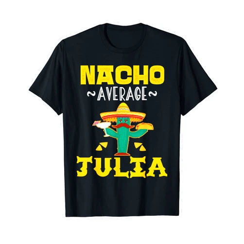 Nacho Average JULIA Personalized Name Gifts Nacho Average JULIA Custom Name Cinco De Mayo Sombrero T-Shirt