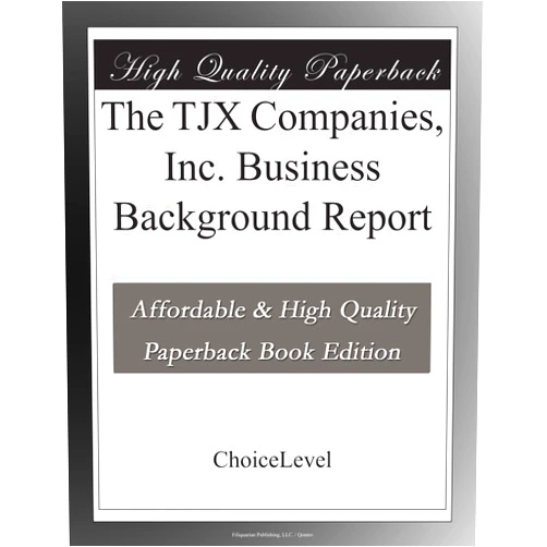 ChoiceLevel Books The TJX Companies, Inc. Business Background Report
