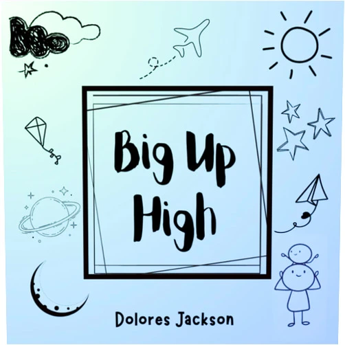 Dolores Jackson Big Up High