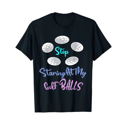 Cool Golfer Athlete Boobs Pun Humor Quote Designs Funny Stop Staring At My Golf Balls | Cute Golfing T-Shirt