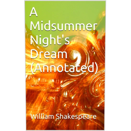 By William Shakespeare (Author) Format: Kindle Edition A Midsummer Night's Dream (Annotated)