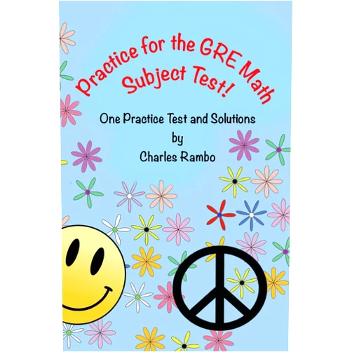 Charles Rambo Practice for the GRE Math Subject Test: One Practice Test and Solutions
