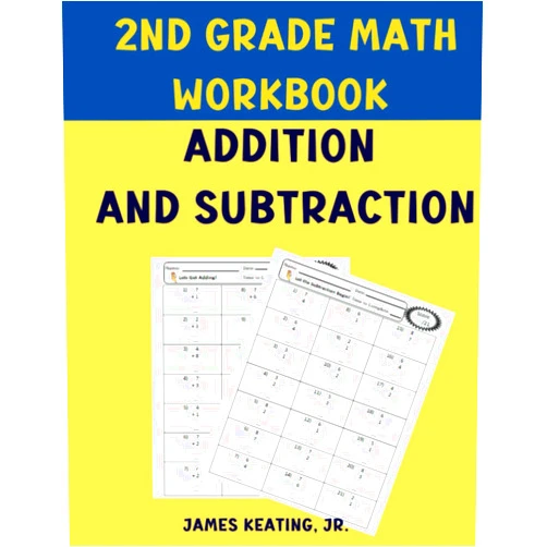 James Keating Jr 2nd Grade Math Workbook Addition And Subtraction: Single & Double Digit Addition and Subtraction: Math Practice Worksheets for Daily Timed Practice Drills With Answers,Size 8.5” x 11”