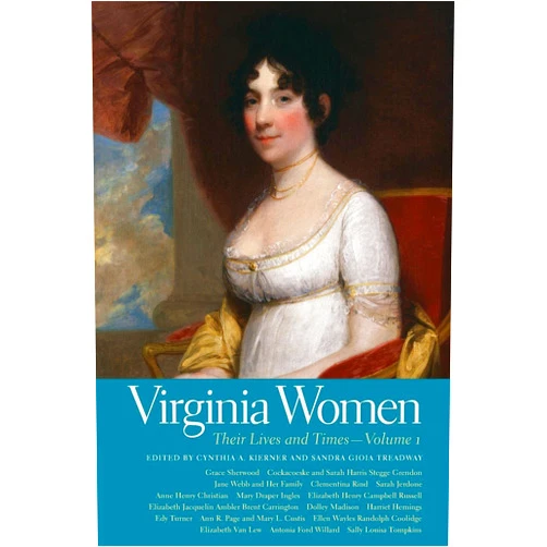 By Cynthia A. Kierner (Editor, Contributor), Sandra Gioia Treadway (Editor), Catherine Allgor (Contributor), E. Susan Barber (Contributor), Mary C. Ferrari (Contributor), Lisa A. Francavilla (Contributor), Professor Catherine Kerrison (Contributor), Martha J. King (Contributor), Michelle Krowl (Contributor), Jon Kukla (Contributor), Deborah Lee (Contributor), Sarah Hand Meacham (Contributor), Helen C. Rountree (Contributor), Kristalyn Marie Shefveland (Contributor), Terri L. Snyder (Contributor), Linda L. Sturtz (Contributor), Gail S. Terry (Contributor), Elizabeth R. Varon (Contributor) & 15 more Virginia Women: Their Lives and Times, Volume 1 (Southern Women: Their Lives and Times)