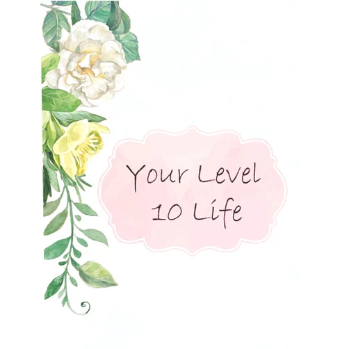 Adantes Publishing Your Level 10 Life: How to Achieve Your Ideal Life in Just 30 Days Using Our Planner Tracker
