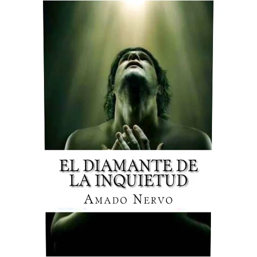 Amado Nervo El Diamante de la Inquietud (Spanish Edition)