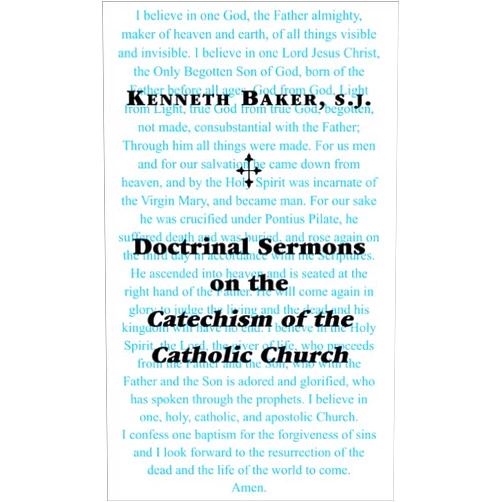 Kenneth Baker S.J. Doctrinal Sermons on the Catechism of the Catholic Church