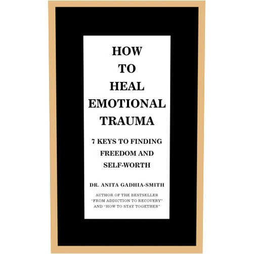 By Dr. Anita Gadhia-Smith (Author) Format: Kindle Edition How to Heal Emotional Trauma: 7 Keys to Finding Freedom and Self-Worth