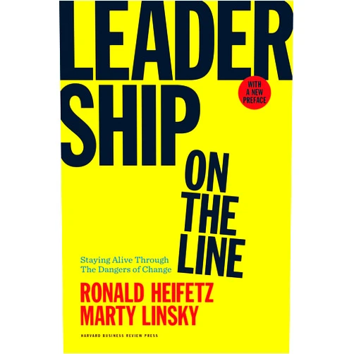 Ronald A. Heifetz,Marty Linsky Leadership on the Line, With a New Preface: Staying Alive Through the Dangers of Change