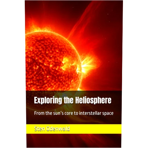 Sten Odenwald Exploring the Heliosphere: From the sun’s core to interstellar space (Space Weather)