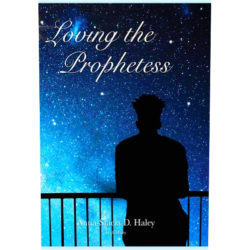 By Anna-Stacia Danielle Haley (Author), Leah Lachelle Haley (Cover Art) Loving the Prophetess