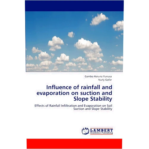 Gambo Haruna Yunusa,Nurly Gofar Influence of rainfall and evaporation on suction and Slope Stability: Effects of Rainfall Infiltration and Evaporation on Soil Suction and Slope Stability