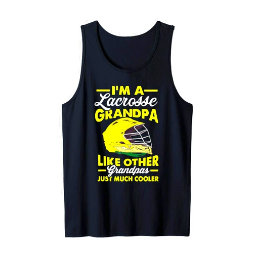 Balls Boots Cleats Helmets and Sticks Lacrosse Grandpa I'm Much Cooler than a Regular Grandfather Tank Top