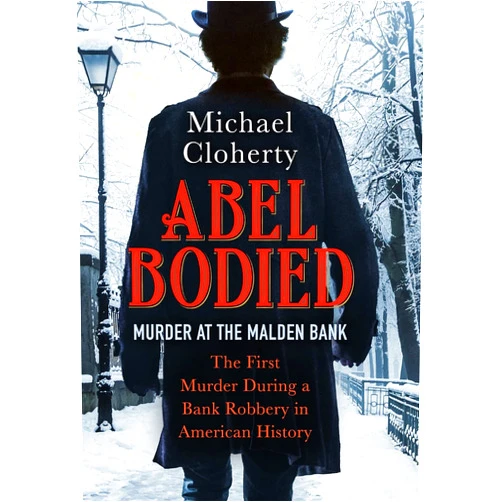 Michael Cloherty Abel Bodied: Murder at the Malden Bank