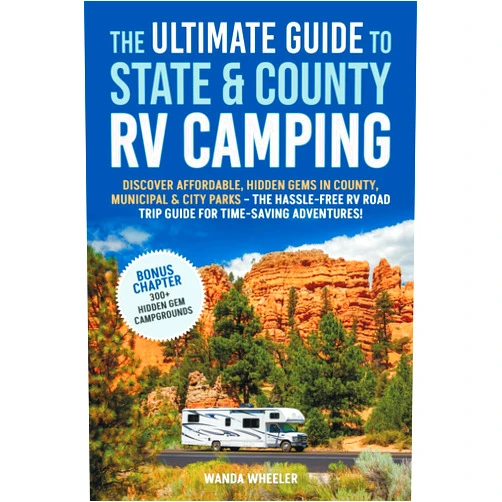 By Wanda Wheeler (Author) The Ultimate Guide to State & County RV Camping:: Discover Affordable, Hidden Gems in County, Municipal & City Parks –The Hassle-Free RV Road Trip Guide for Time-Saving Adventures!